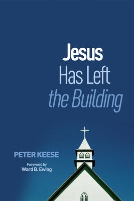 Jesus Has Left the Building by Keese, Peter