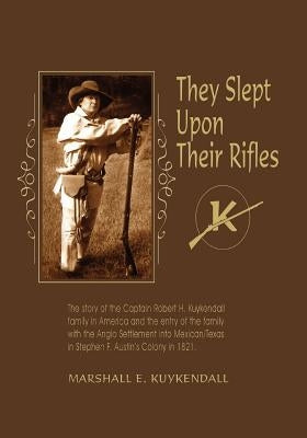 They Slept Upon Their Rifles by Kuykendall, Marshall E.