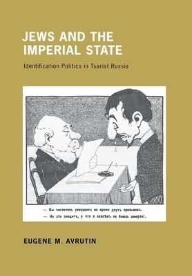 Jews and the Imperial State by Avrutin, Eugene M.