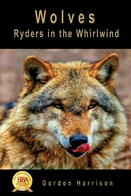Wolves: Ryders in the Whirlwind by Harrison, Gordon James