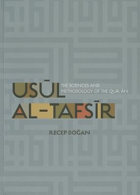 Usul Al-Tafsir: The Sciences and Methodology of the Qur'an by Dogan, Recep