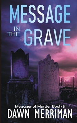 MESSAGE in the GRAVE: A psychic suspense thriller by Merriman, Dawn
