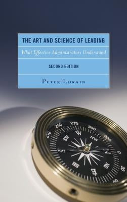 The Art and Science of Leading: What Effective Administrators Understand, 2nd Edition by Lorain, Peter