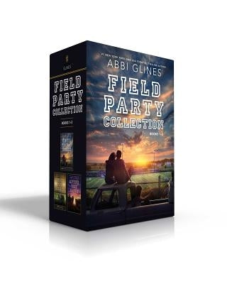 Field Party Collection Books 1-3 (Boxed Set): Until Friday Night; Under the Lights; After the Game by Glines, Abbi