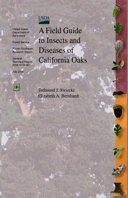 A Field Guide to Insects and Diseases of California Oaks by Bernhardt, Elizabeth A.