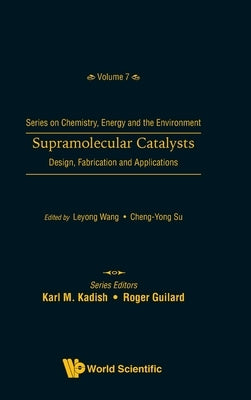 Supramolecular Catalysts: Design, Fabrication, and Applications by Wang, Leyong