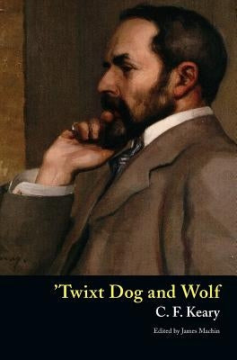 'Twixt Dog and Wolf by Keary, C. F.