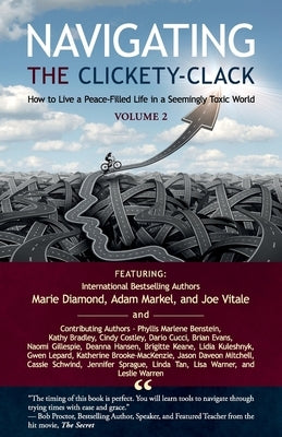 Navigating the Clickety-Clack: How to Live a Peace-Filled Life in a Seemingly Toxic World, Volume 2 by Diamond, Marie