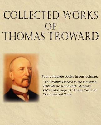 Collected Works of Thomas Troward by Troward, Thomas