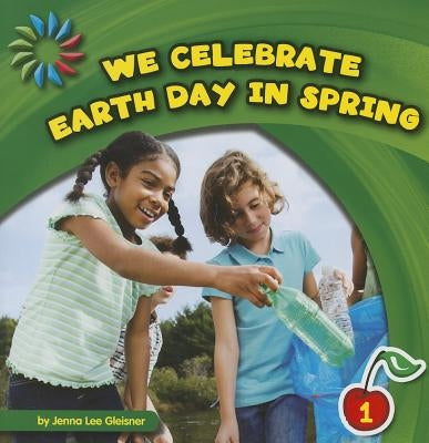We Celebrate Earth Day in Spring by Gleisner, Jenna Lee