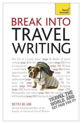 Break Into Travel Writing by Blair, Beth