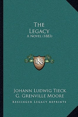 The Legacy: A Novel (1883) by Tieck, Johann Ludwig