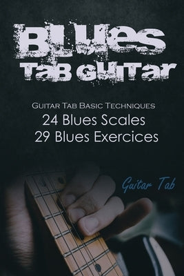 Blues Tab Guitar: Guitar tab basic techniques, Blues Scales, Blues Exercices (Several levels) by Master, Bluemsc
