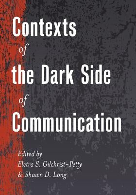 Contexts of the Dark Side of Communication by Socha, Thomas