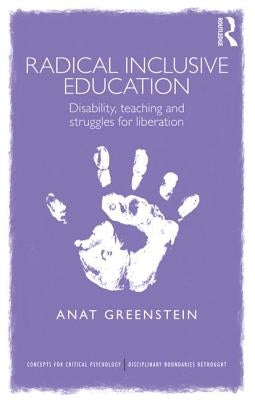 Radical Inclusive Education: Disability, Teaching and Struggles for Liberation by Greenstein, Anat