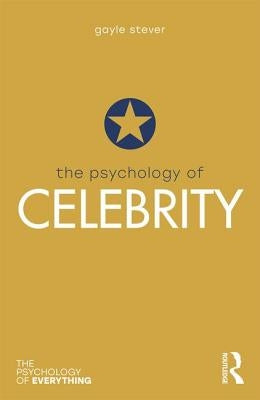 The Psychology of Celebrity by Stever, Gayle