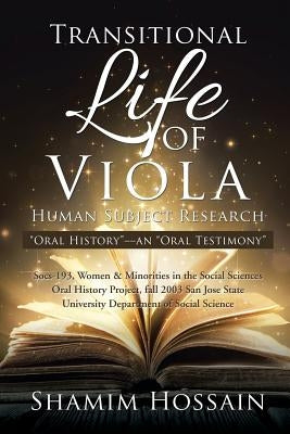 Transitional Life of Viola: Oral History--an Oral Testimony by Hossain, Shamim