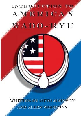 Introduction to American Wado Ryu: American Wado Ryu Karate by Johnson, Otto