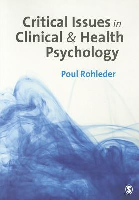 Critical Issues in Clinical and Health Psychology by Rohleder, Poul