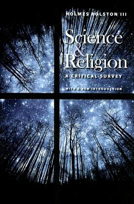 Science & Religion: A Critical Survey by Rolston, Holmes