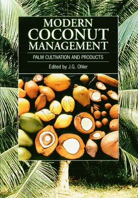 Modern Coconut Management: Palm Cultivation and Products by Ohler, J. G.