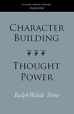 Character Building--Thought Power by Trine, Ralph Waldo