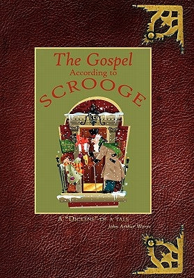 The Gospel According to Scrooge: A Dickens of a tale by Worre, John Arthur
