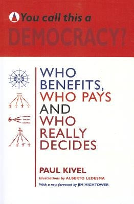 You Call This a Democracy? by Kivel, Paul