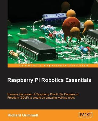 Raspberry Pi Robotics Essentials by Grimmett, Richard