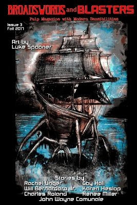 Broadswords and Blasters Issue 3: Pulp Magazine with Modern Sensibilities by Spooner, Luke
