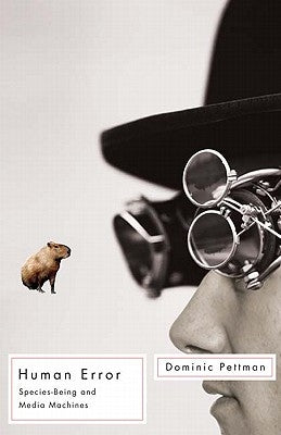 Human Error: Species-Being and Media Machines by Pettman, Dominic