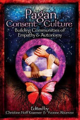 Pagan Consent Culture by Kraemer, Christine Hoff