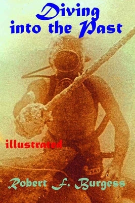 Diving Into the Past by Burgess, Robert F.