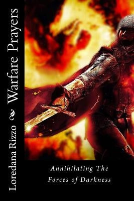 Warfare Prayers: Annihilating The Forces of Darkness by Rizzo, Loredana