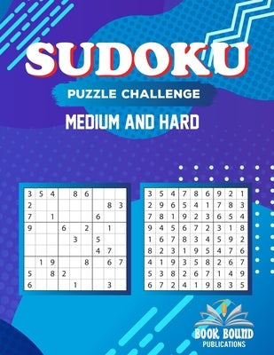 Sudoku Puzzle Challenge Medium And Hard: Puzzles Brain Games for Adults - Sudoku Logic Games For Adults Medium to Hard Level, Huge Puzzles Book With S by Publishing, Book Bound