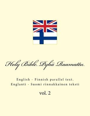 Holy Bible. Pyhä Raamattu: English - Finnish Parallel Text. Englanti - Suomi Rinnakkainen Teksti by Kushnir, Ivan