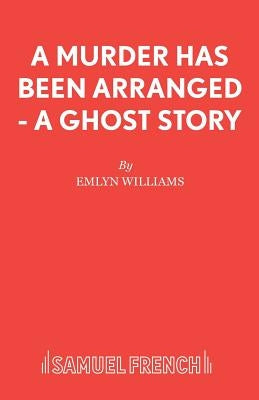 A Murder Has Been Arranged - A Ghost Story by Williams, Emlyn