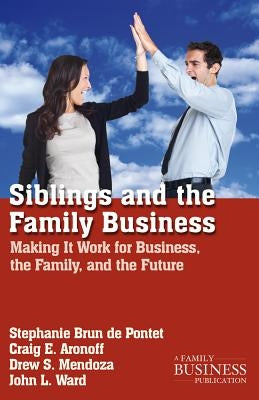 Siblings and the Family Business: Making It Work for Business, the Family, and the Future by Na, Na