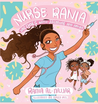 Nurse Rania: Vaccines with Jasmine and Aniya by Al-Najjar, Rania