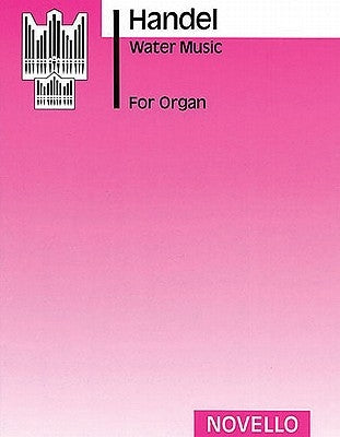 Water Music: For Organ by Frideric Handel, George