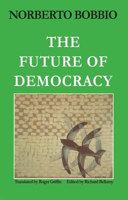 Future of Democracy by Bobbio, Norberto