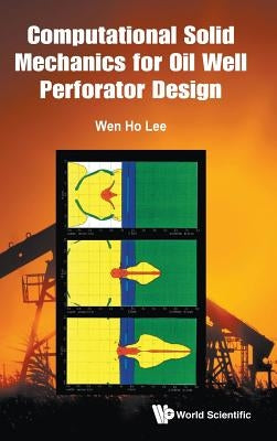 Computational Solid Mechanics for Oil Well Perforator Design by Lee, Wen Ho