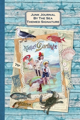 Junk Journal By The Sea Themed Signature: Full color 6 x 9 slim Paperback with ephemera to cut out and paste in - no sewing needed! by Publications, Strategic