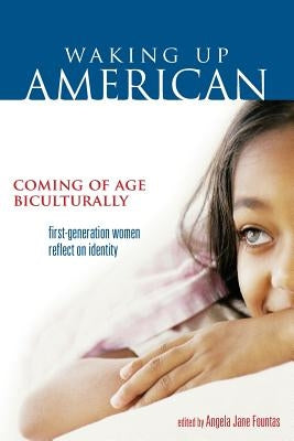 Waking Up American: Coming of Age Biculturally by Fountas, Angela Jane