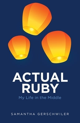 Actual Ruby: My Life in the Middle by Gerschwiler, Samantha