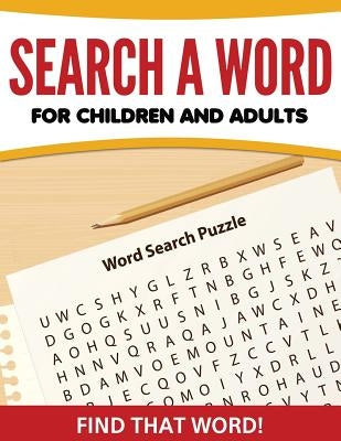 Search A Word For Children and Adults: Find That Word! by Speedy Publishing LLC