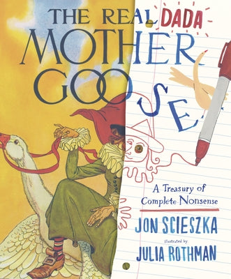The Real Dada Mother Goose: A Treasury of Complete Nonsense by Scieszka, Jon