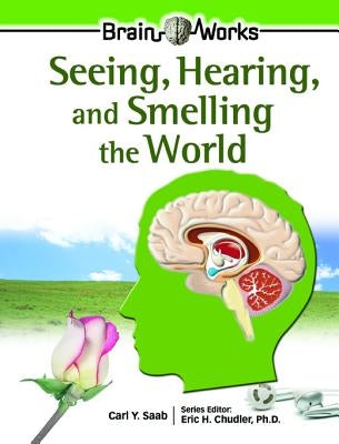 Seeing, Hearing, and Smelling the World by SAAB, Carl Y.