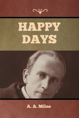 Happy Days by Milne, A. A.