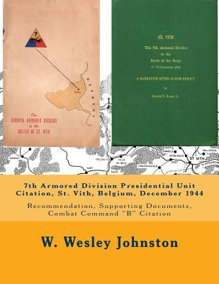 7th Armored Division Presidential Unit Citation, St. Vith, Belgium, December 1944: Recommendation, Supporting Documents, Combat Command "B" Citation by Johnston, W. Wesley
